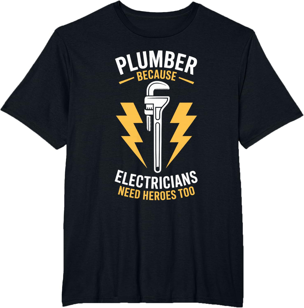 Plumber Because Electricians Need Heroes Too T-Shirt - Black