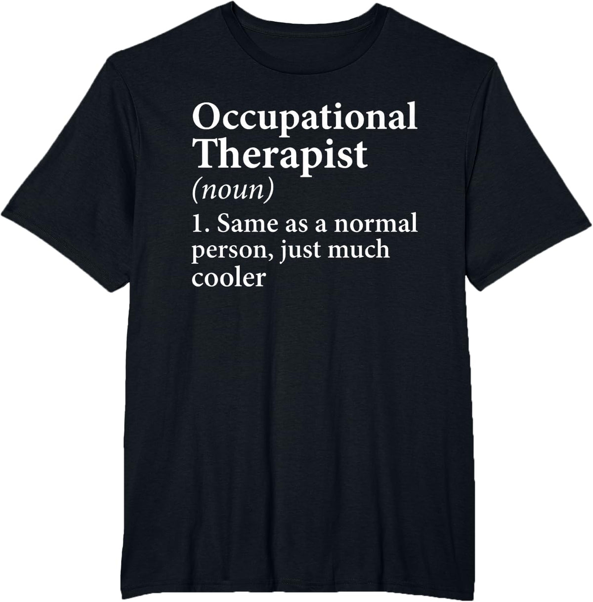 Funny Occupational Therapist Definition OT Student Crew T-Shirt - Black
