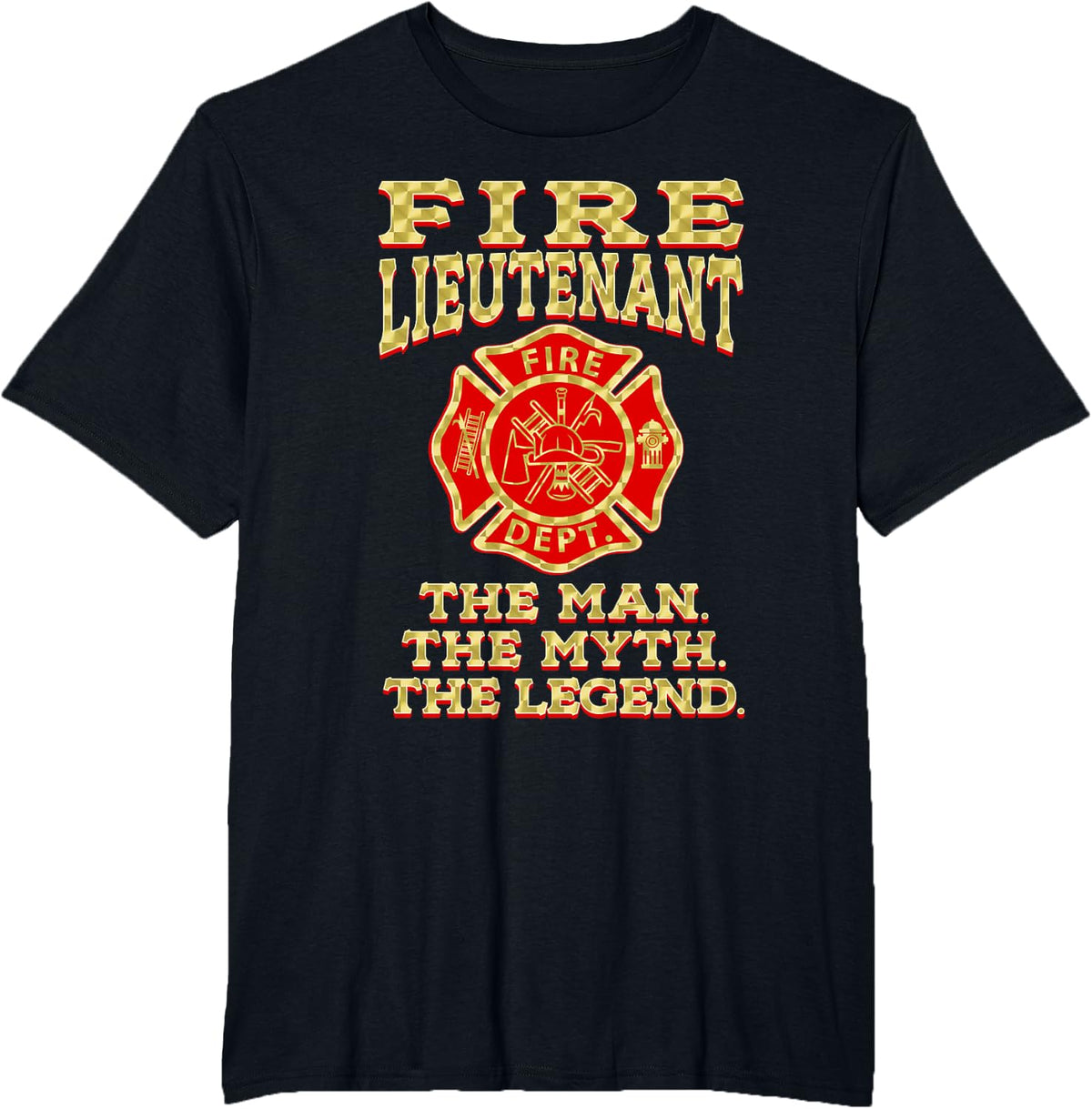 FIRE Lieutenant The MAN The Myth The Legend Firefighter Gag T-Shirt - Black