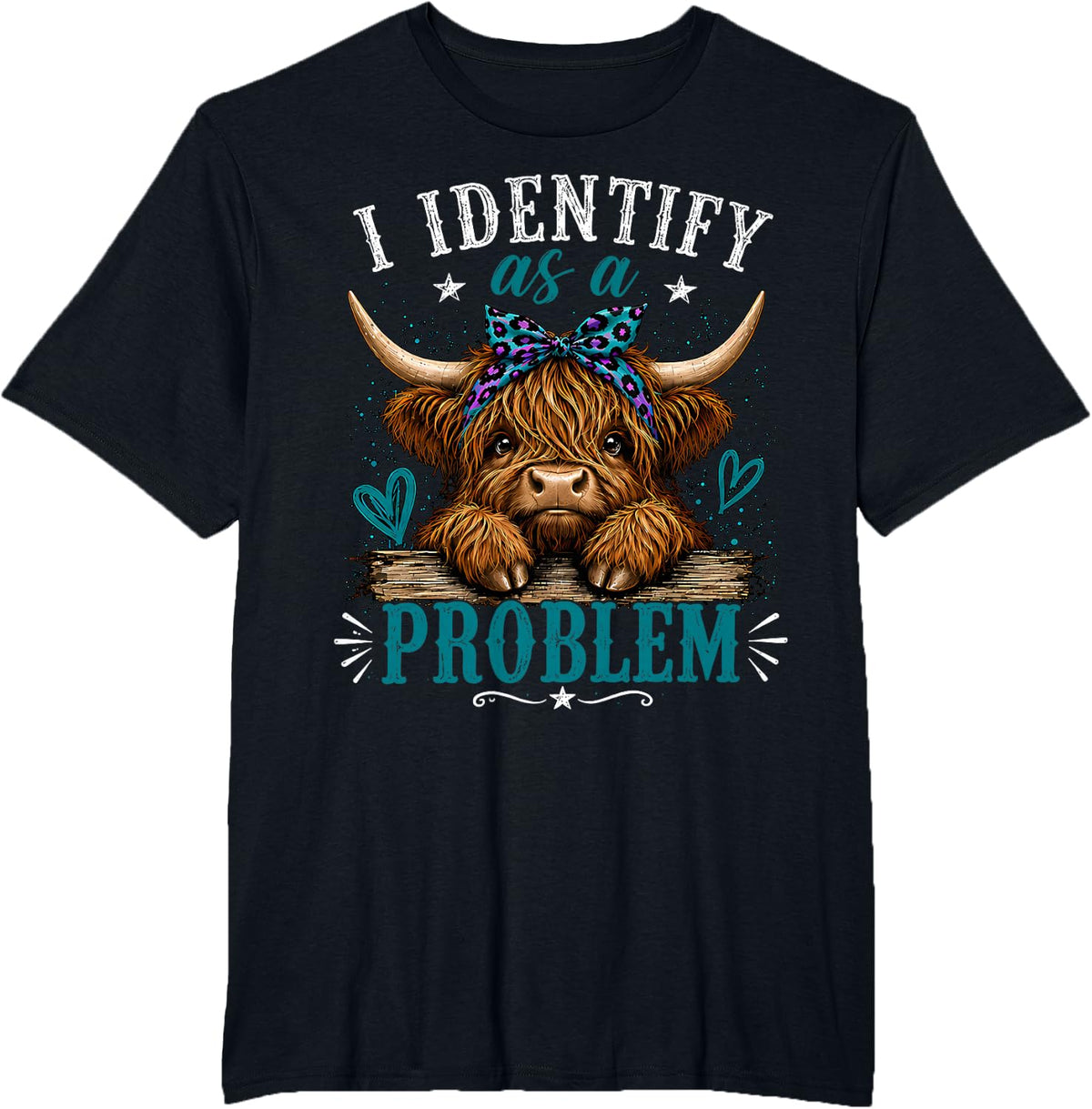 I Identify As A Problem Funny Highland Cow Humor Sarcastic T-Shirt - Black