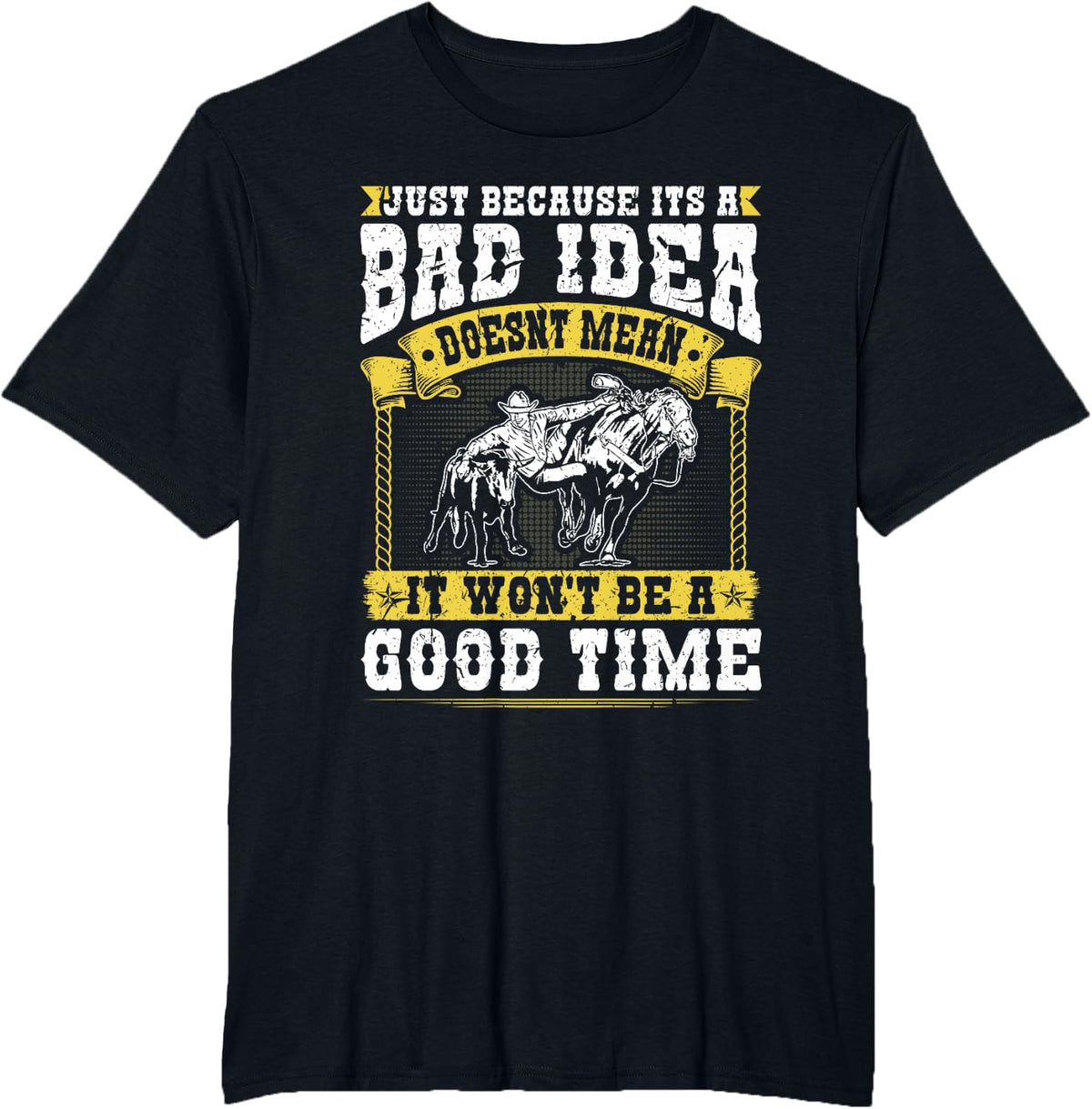 Steer Wrestling, Bad Idea Good Time, Rodeo Bulldogging T-Shirt - Black