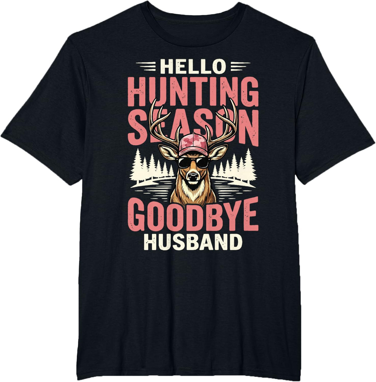 Hello Hunting Season Goodbye Husband T-Shirt - Black