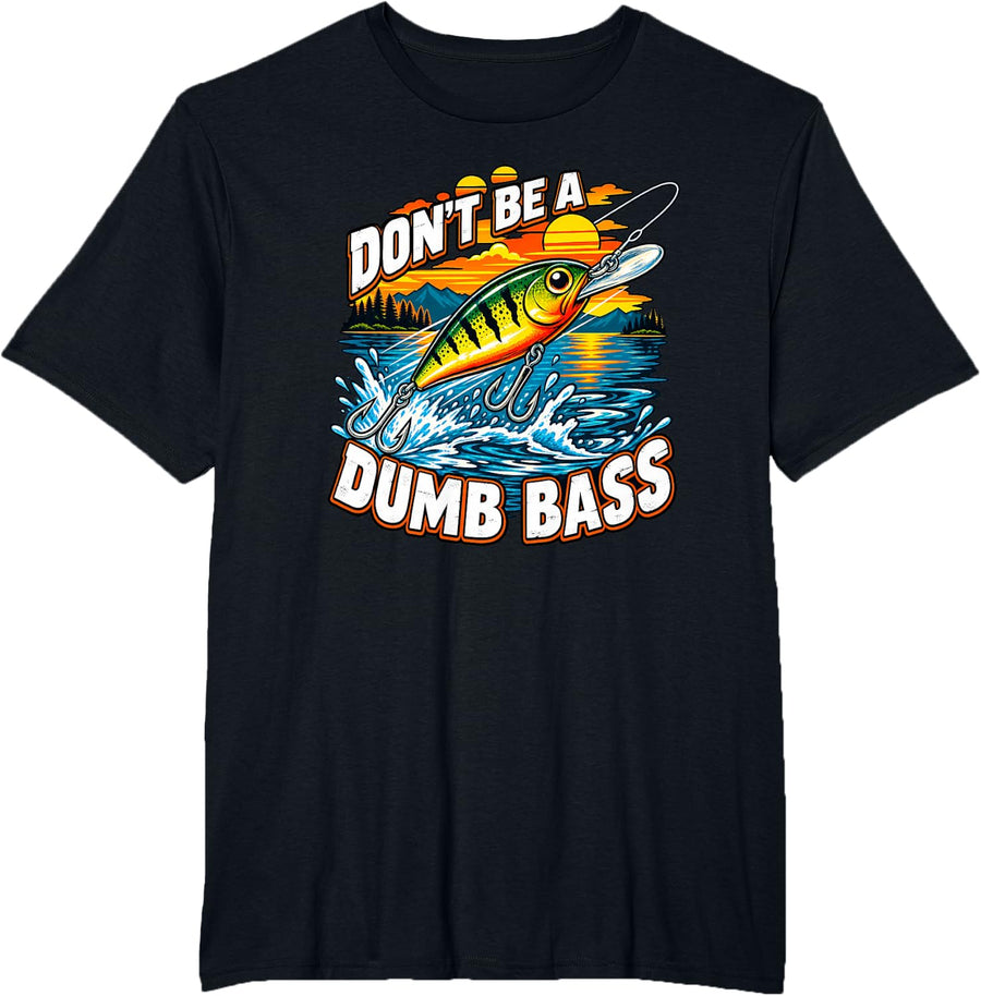 Don't Be A Dumb Bass Shirt - Funny Fishing Lure Saying T-Shirt - Black