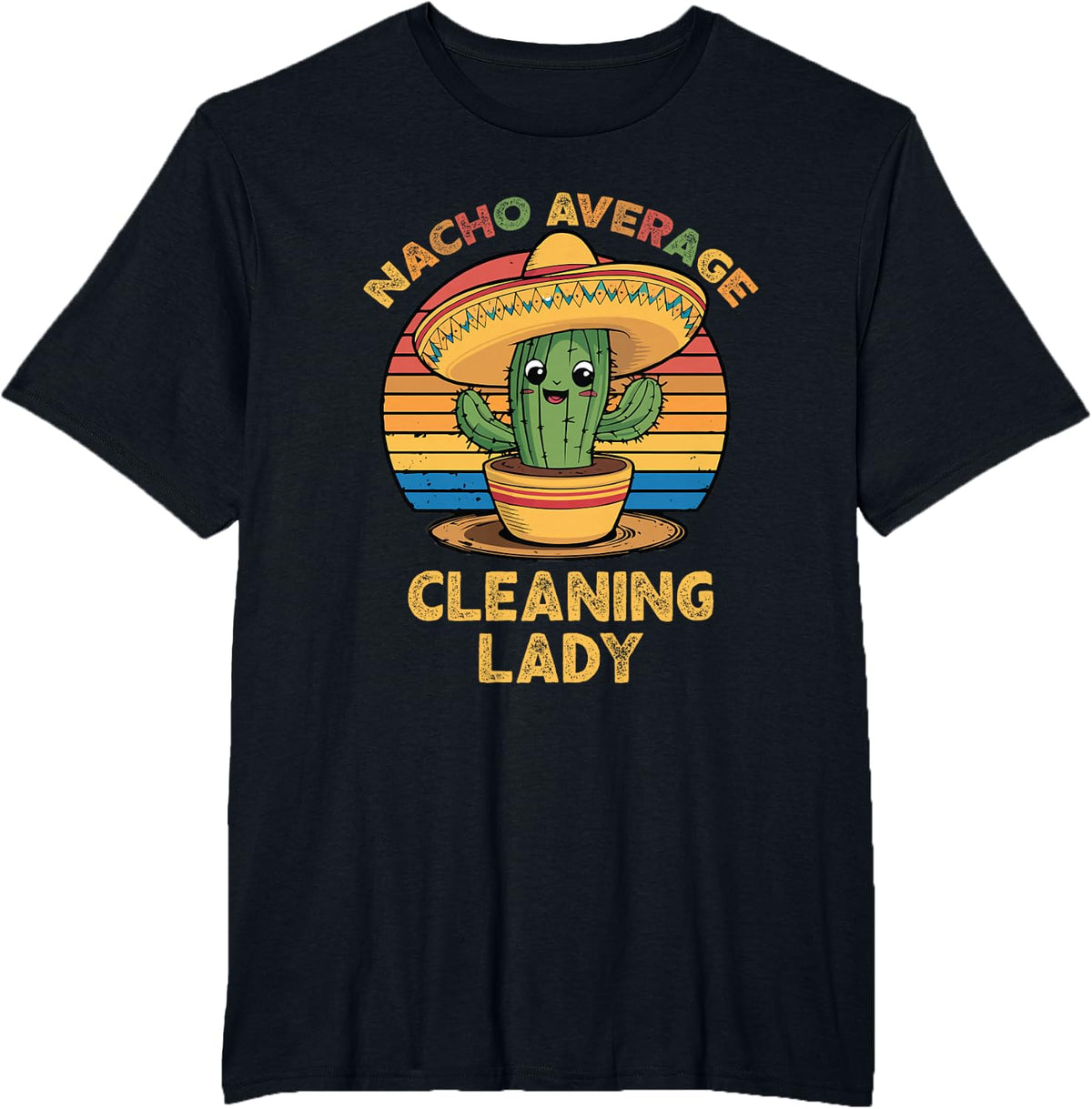 Nacho Average Cleaning Lady Cinco De Mayo Mexican Funny T-Shirt - Black