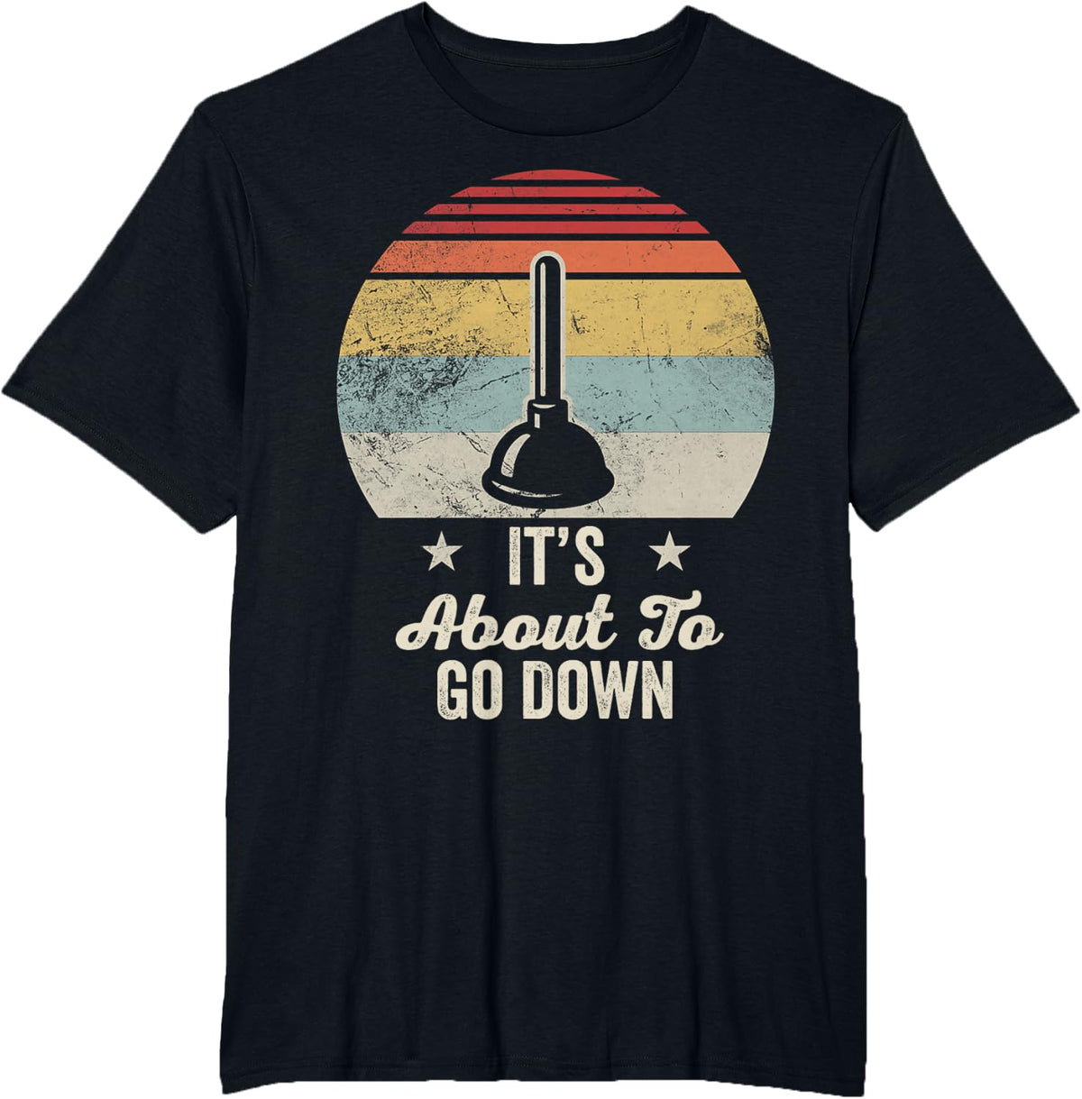 It's About to Go Down Plunger Graphic T-Shirt - Black