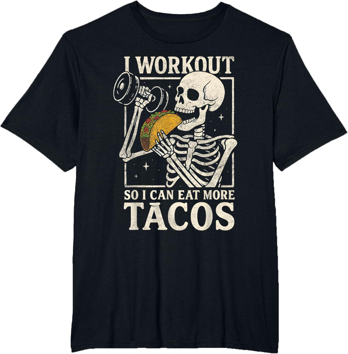 I Workout So I Can Eat More Tacos Skeleton Gym Fitness Lift T-Shirt - Black