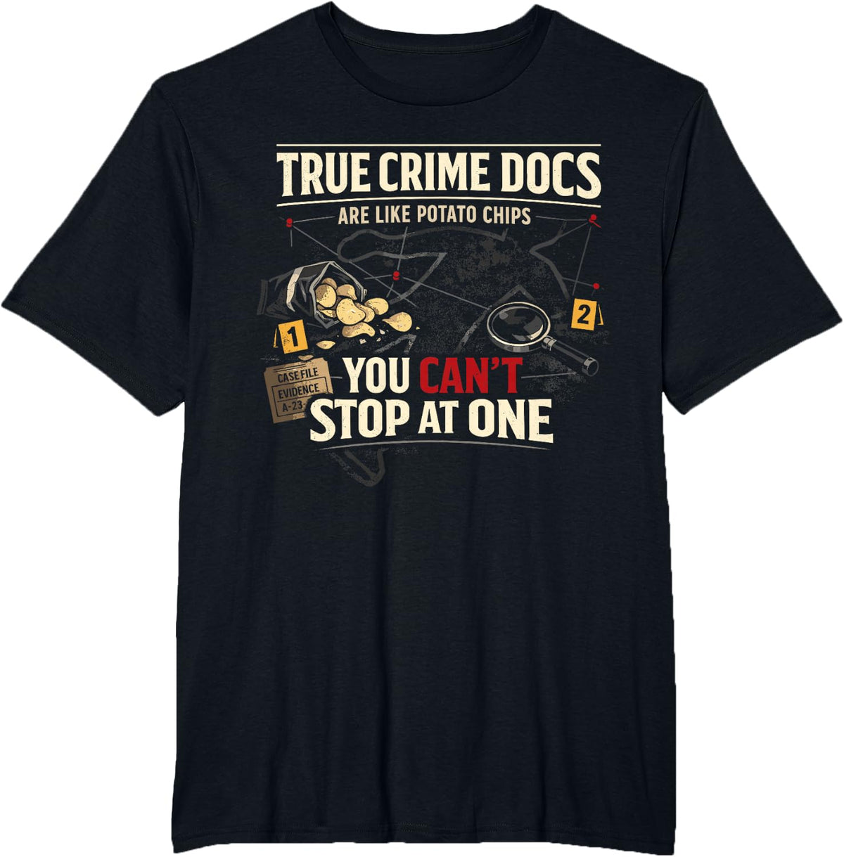 True Crime Docs are Like Potato Chips You Can´t Stop At One T-Shirt - Black