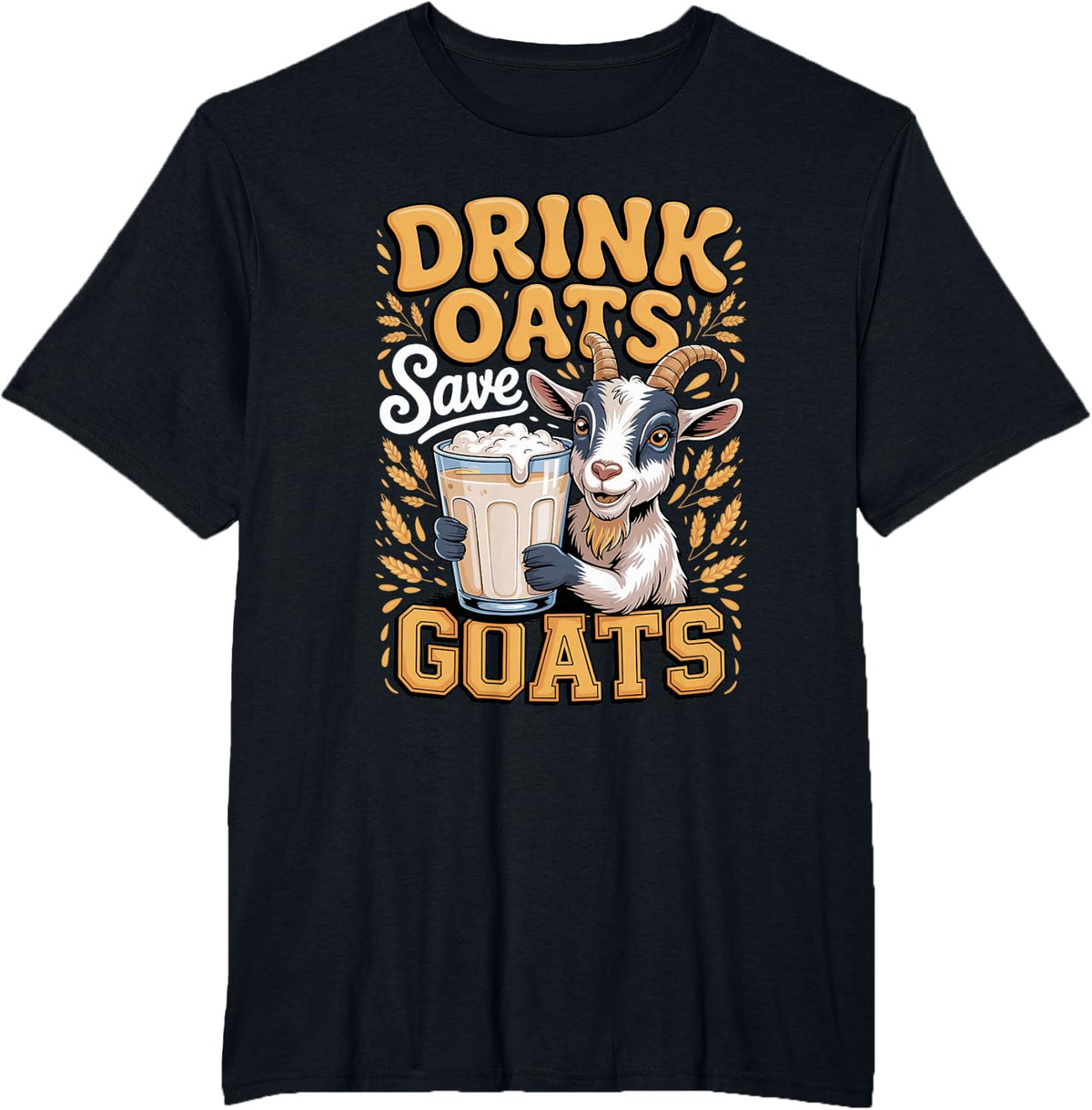 Drink Oats Save Goats Vegan Plant Based T-Shirt - Black