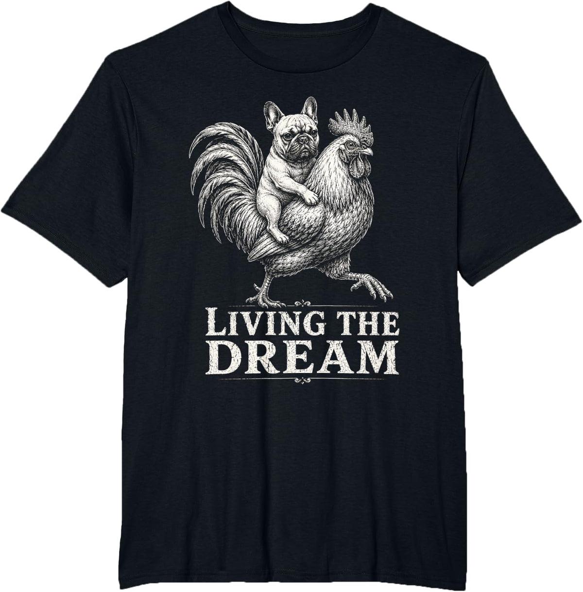 Living The Dream Funny French Bulldog Rooster Humor T-Shirt - Black