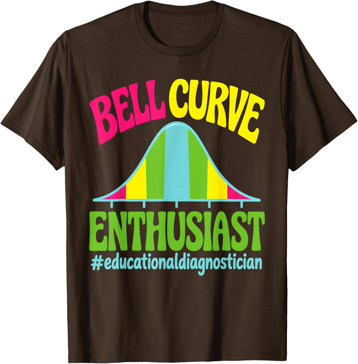 Bell Curve Enthusiast Educational Diagnostician T-Shirt - Brown
