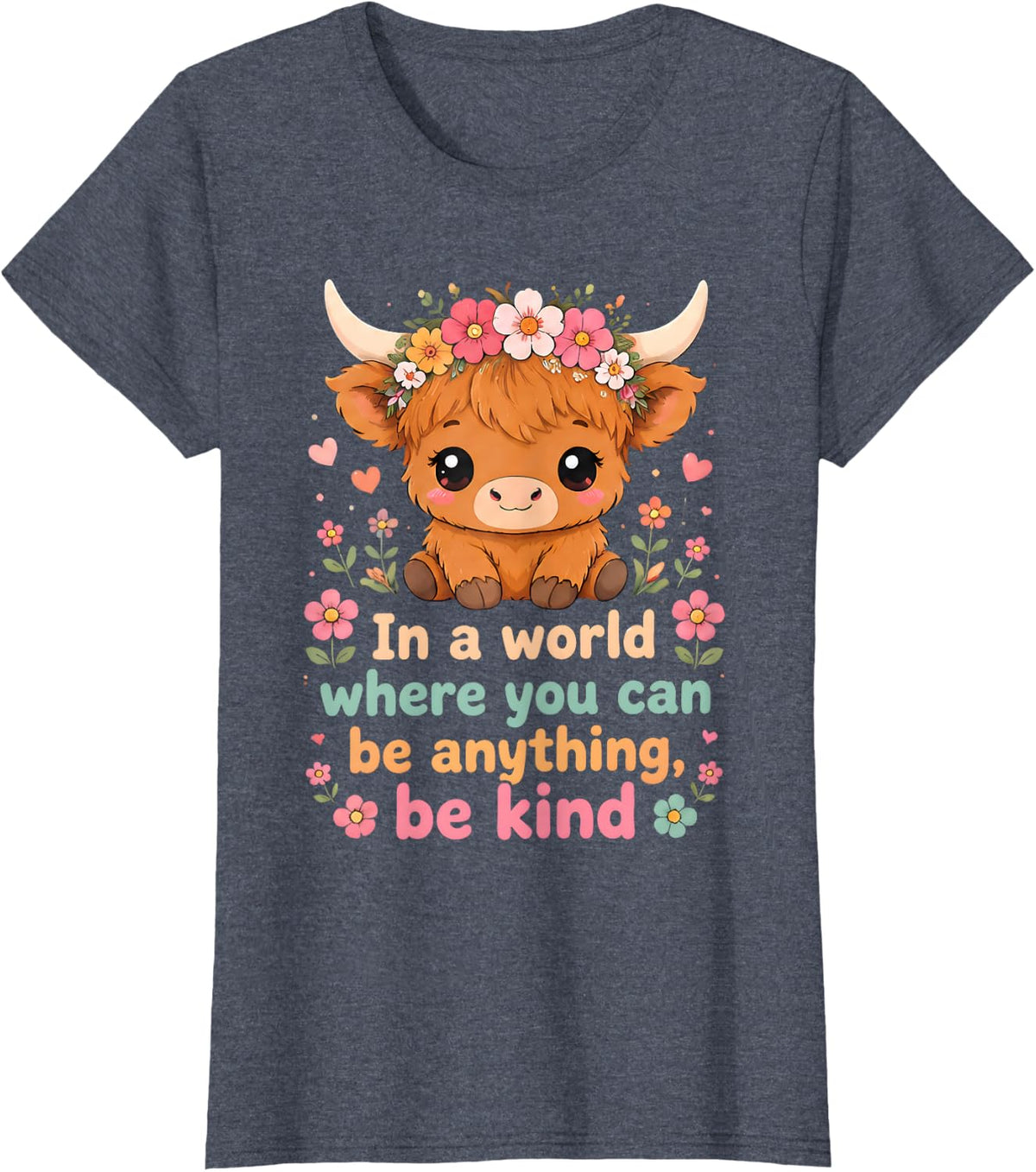Cute Highland Cow Flower Crown Be Kind Inspirational T-Shirt - Heather Blue