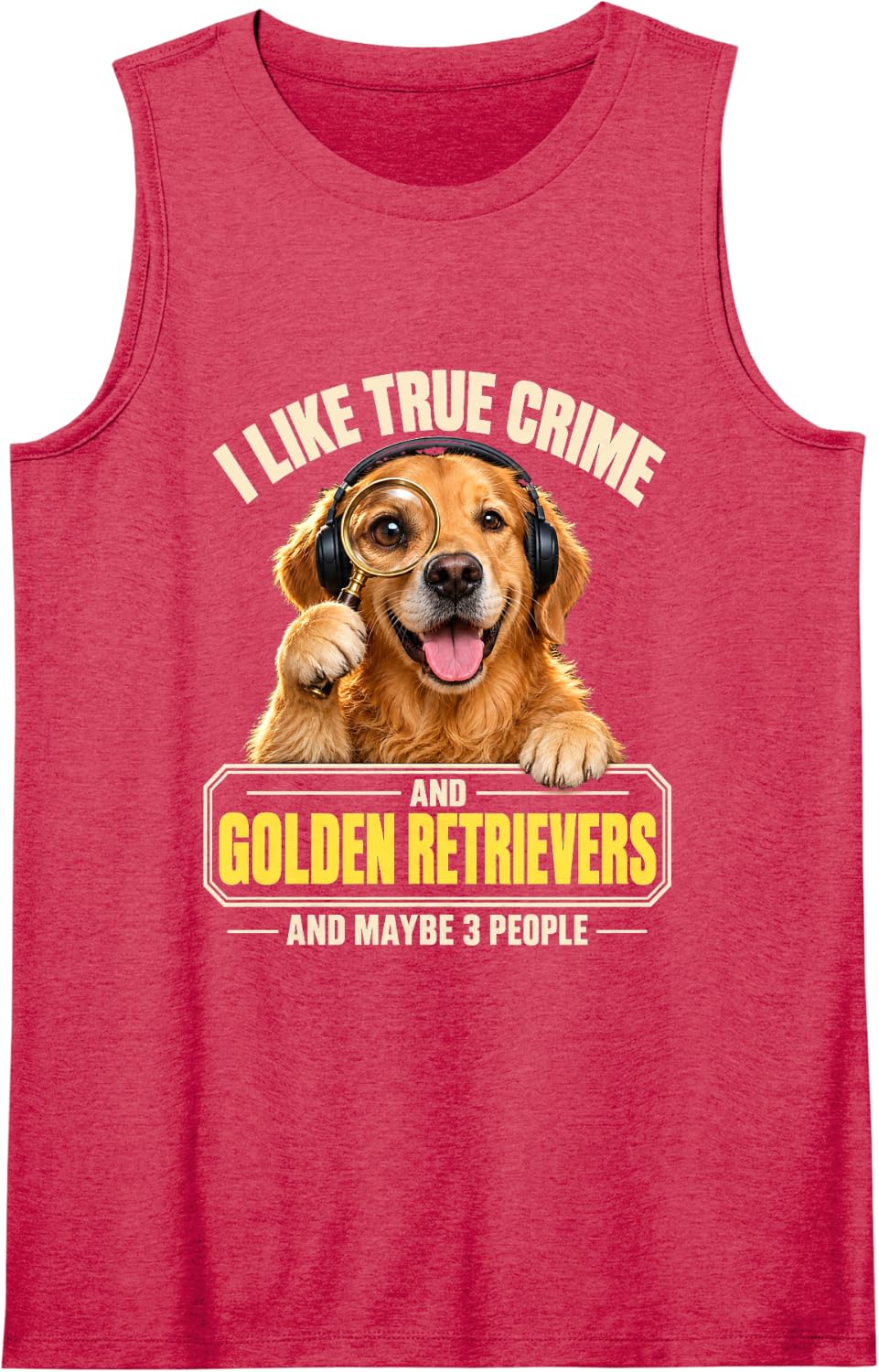I Like True Crime and Golden Retrievers and Maybe 3 People Sleeveless Tank Top - Red