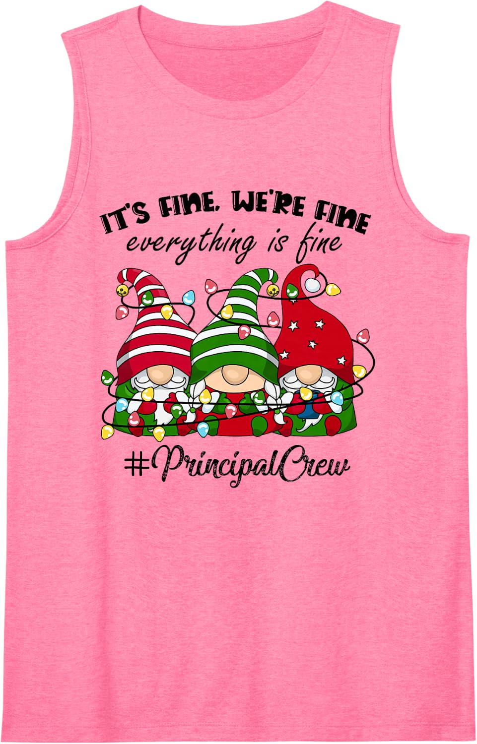 Its Fine We're Fine Everything is Fine Gnomes Principal Xmas Sleeveless Tank Top - Pink