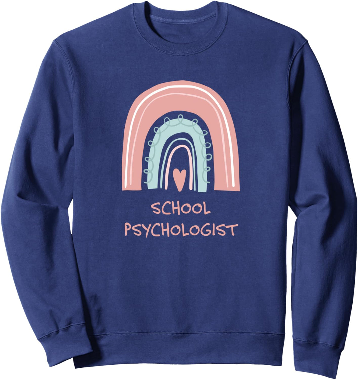 School Psychologist Cute Rainbow Counselor Appreciation Sweatshirt - Adult Unisex Navy Blue
