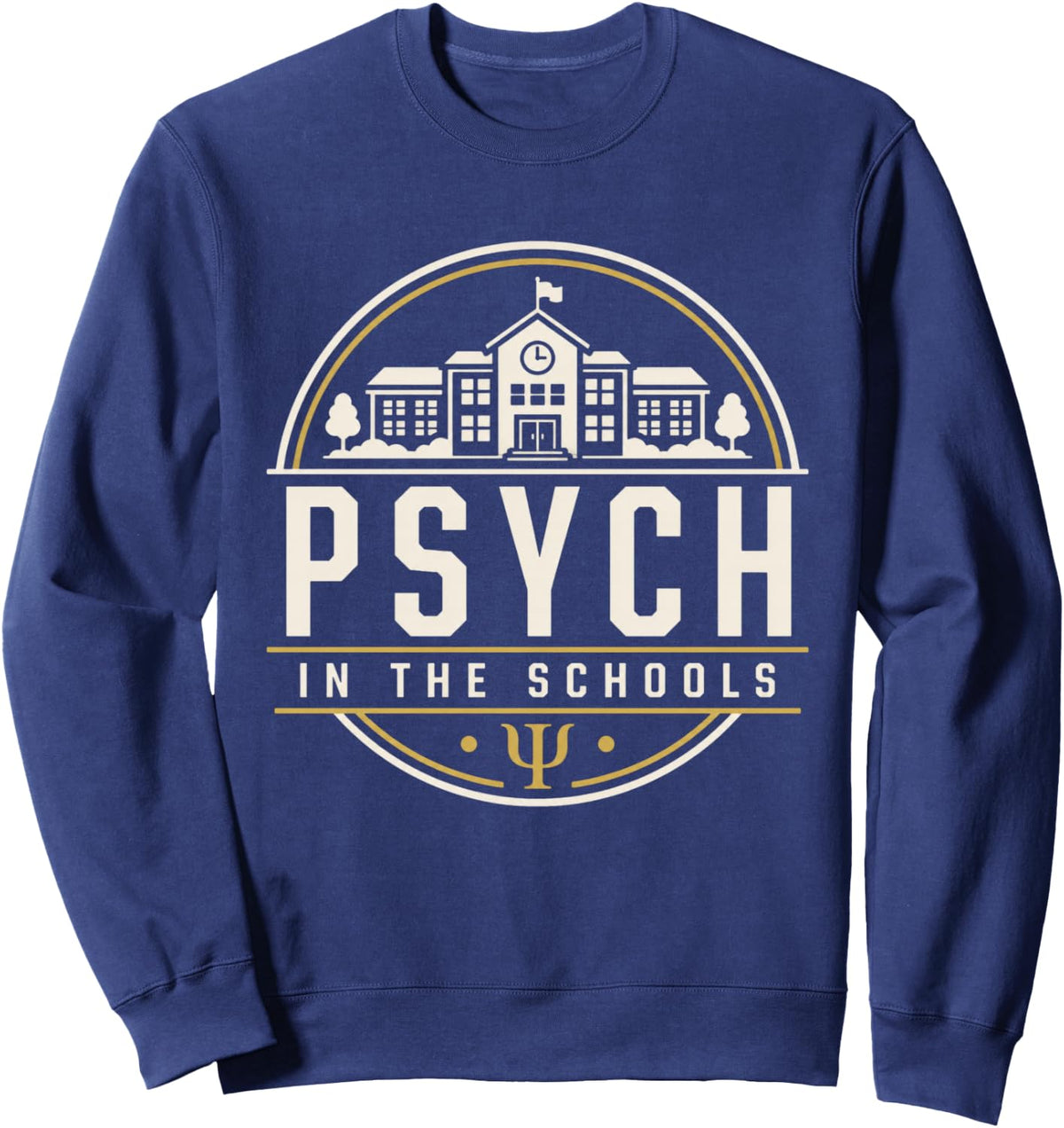 PSYCH IN THE SCHOOLS School Psychologist School Psych Gift Sweatshirt - Adult Unisex Navy Blue