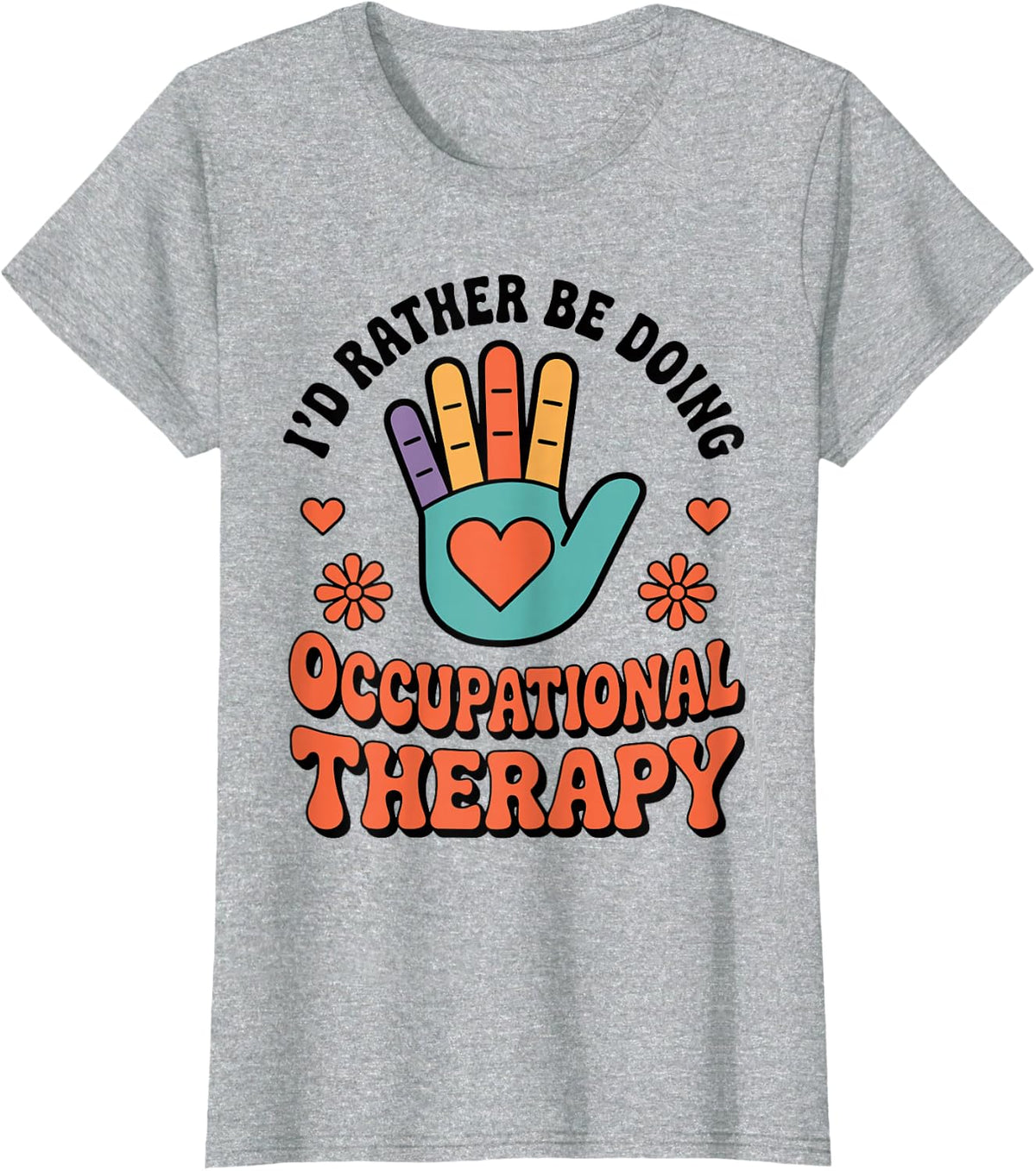 I'd Rather Be Doing Occupational Therapy Funny T-Shirt - Heather Grey