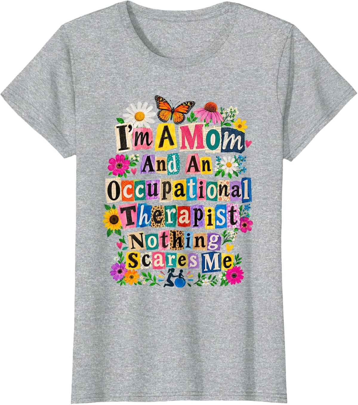 I'm A Mom and an Occupational Therapist Nothing Scares Me T-Shirt - Heather Grey