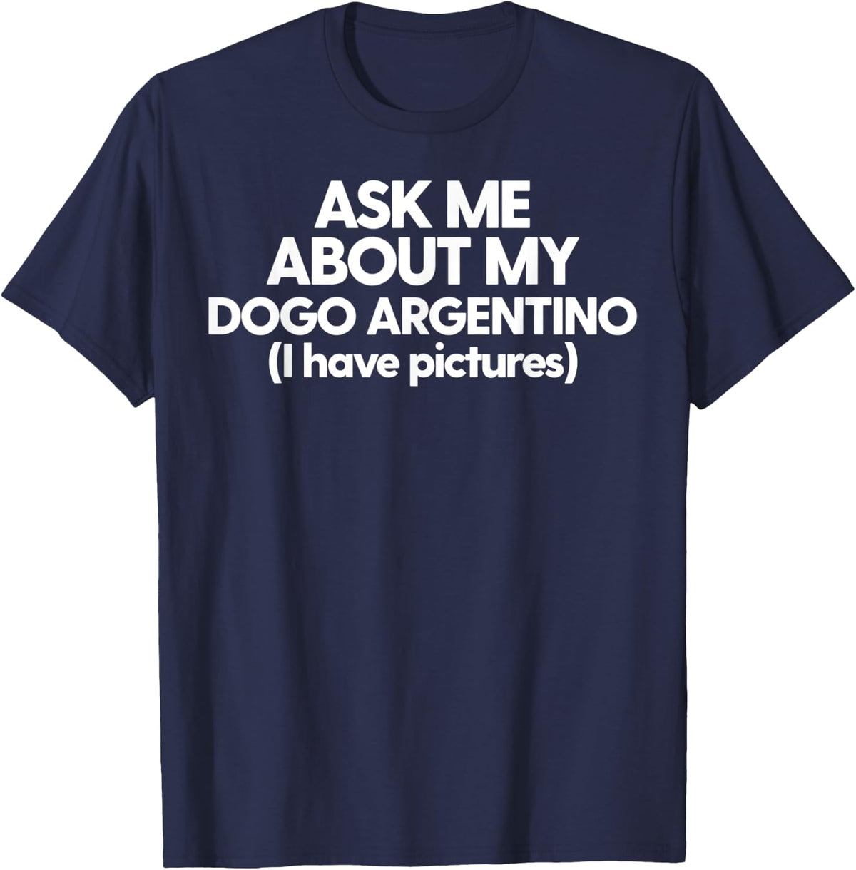 Dogo Argentino Mom Dad Funny Ask Me About My Dogo Argentino T-Shirt for Men Women - Navy Blue