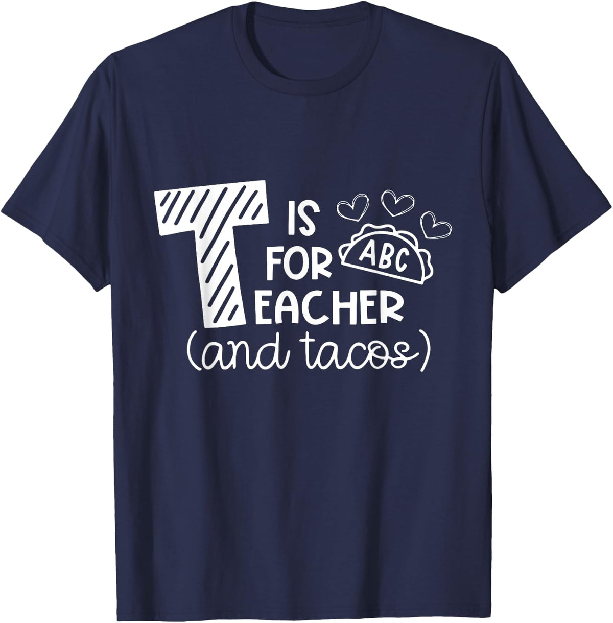T Is For Teacher and Tacos, Gifts For Teacher & Tacos Lovers Men Women Girls Kids T-Shirt - Navy Blue
