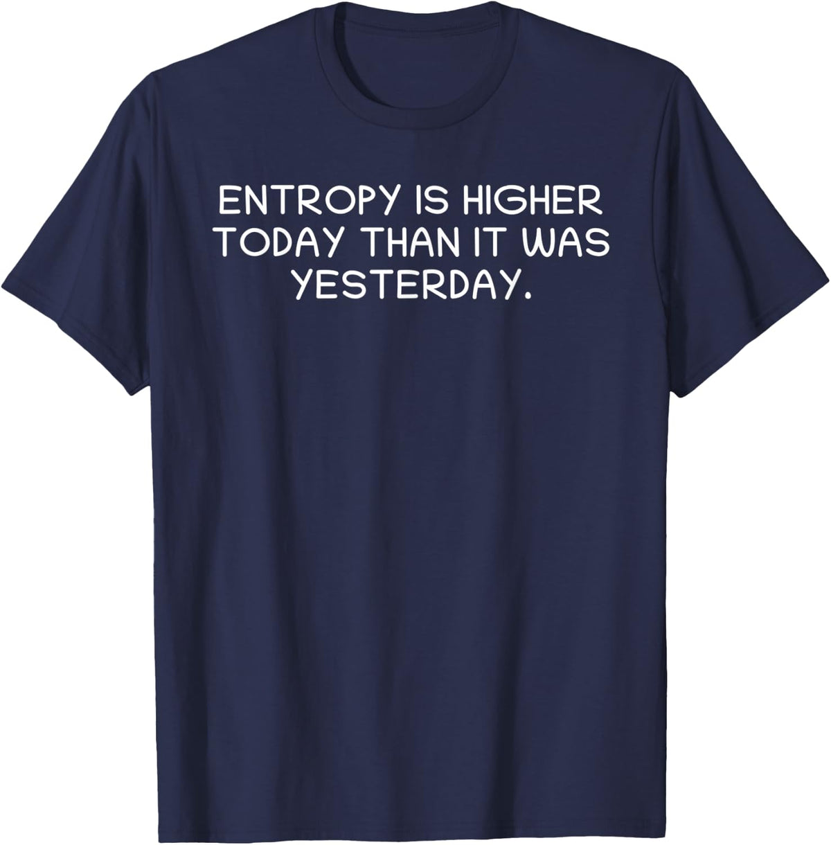 Entropy Thermodynamics Physics Teacher Science Gift Men Women T-Shirt - Navy Blue