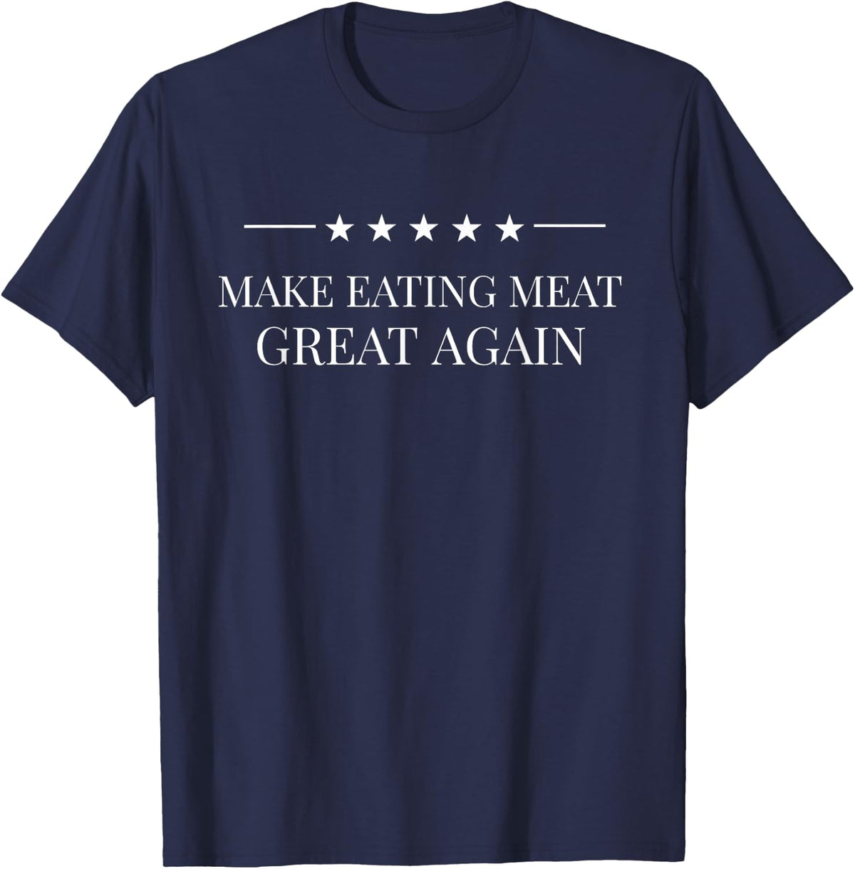 Make Eating Meat Great Again American Carnivore Meat Lovers T-Shirt - Navy Blue