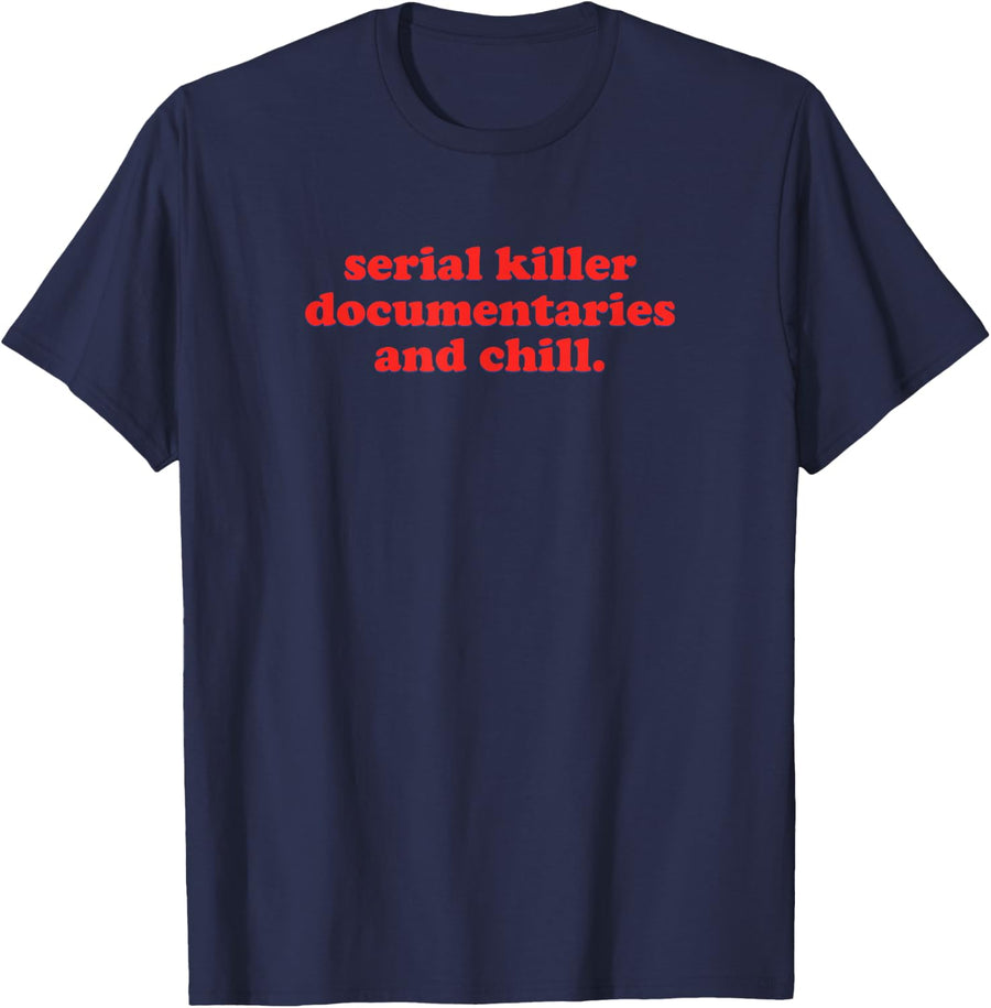 Classic Serial Killer Documentaries And Chill True Crime Art T-Shirt - Navy Blue