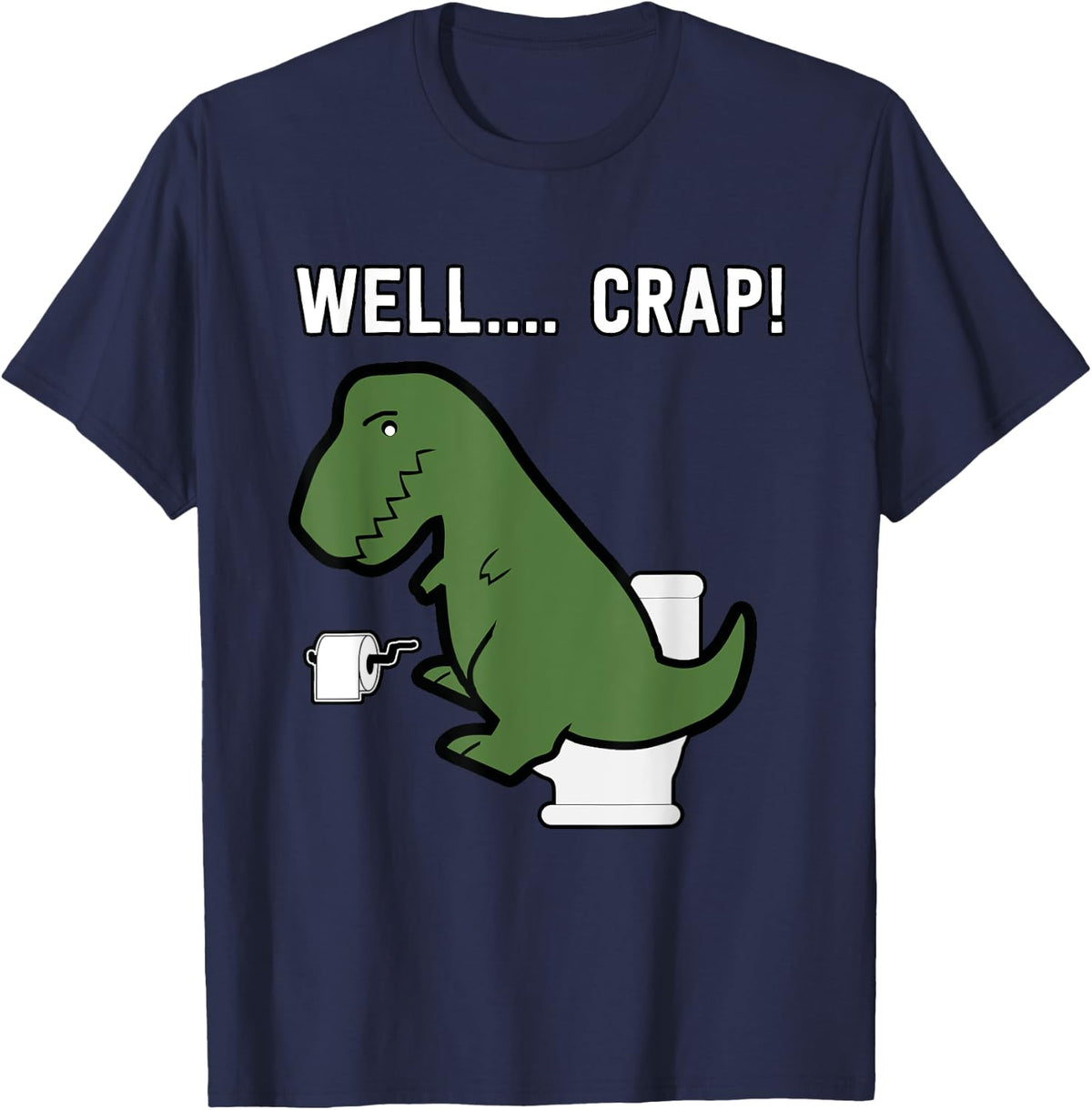 T-Rex Well Crap I Funny TRex I Dinosaur T-Shirt - Navy Blue