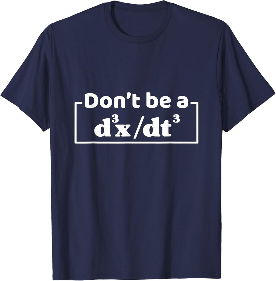 Don't Be A d3x dt3 Funny Math Physics T-Shirt Calculus Equation Tee for Men Women - Navy Blue