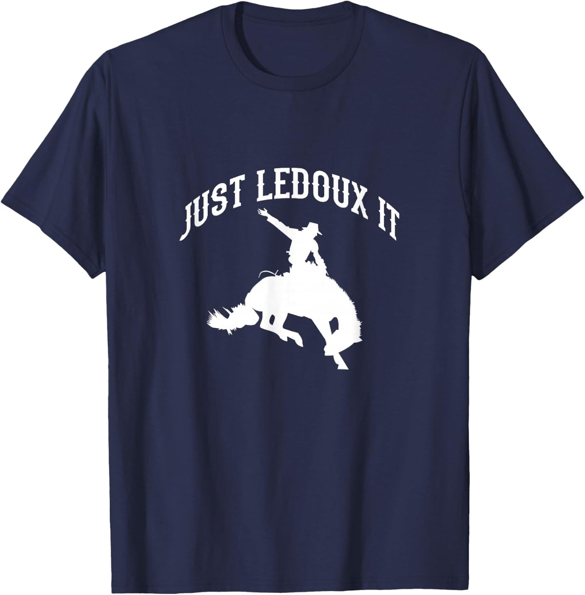 Just Ledoux It Cowboy Cowgirl Rodeo Riding T-Shirt - Navy Blue