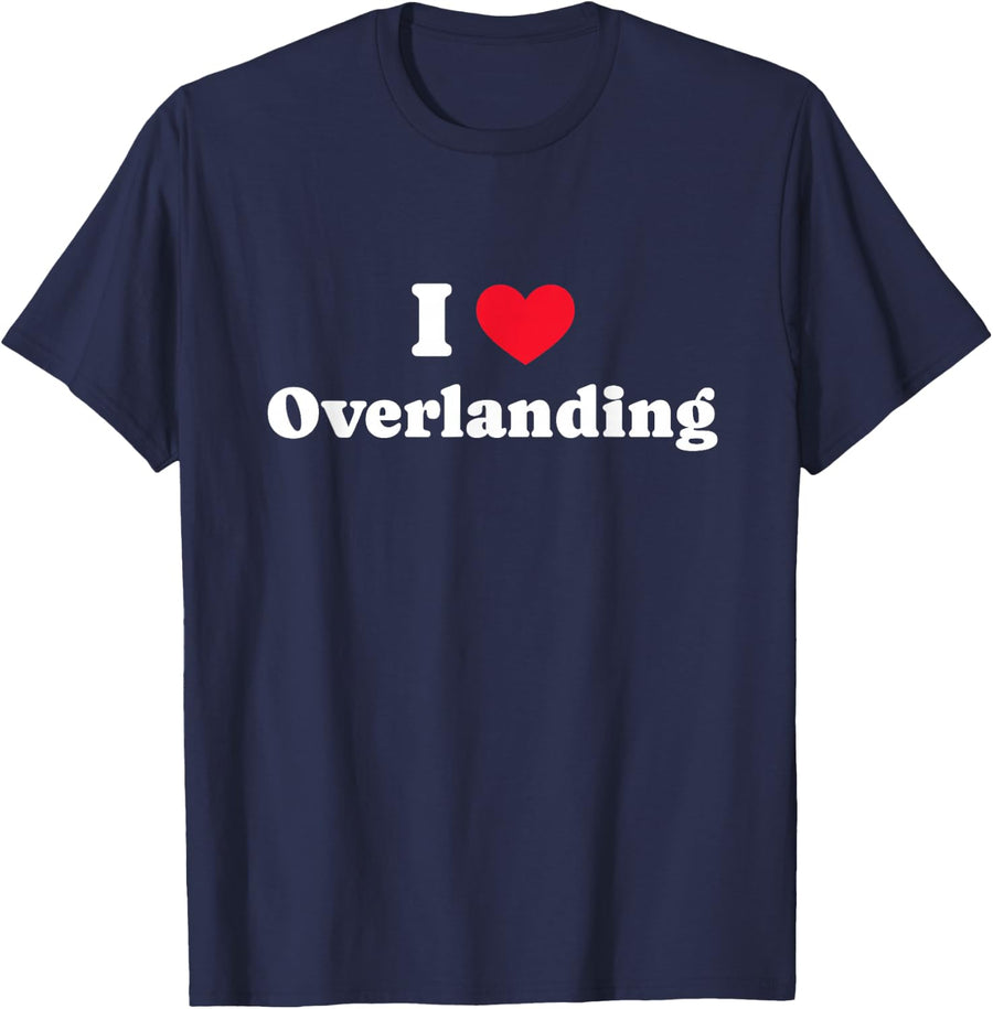 I Love Overlanding Overland Travel Overlander T-Shirt - Navy Blue