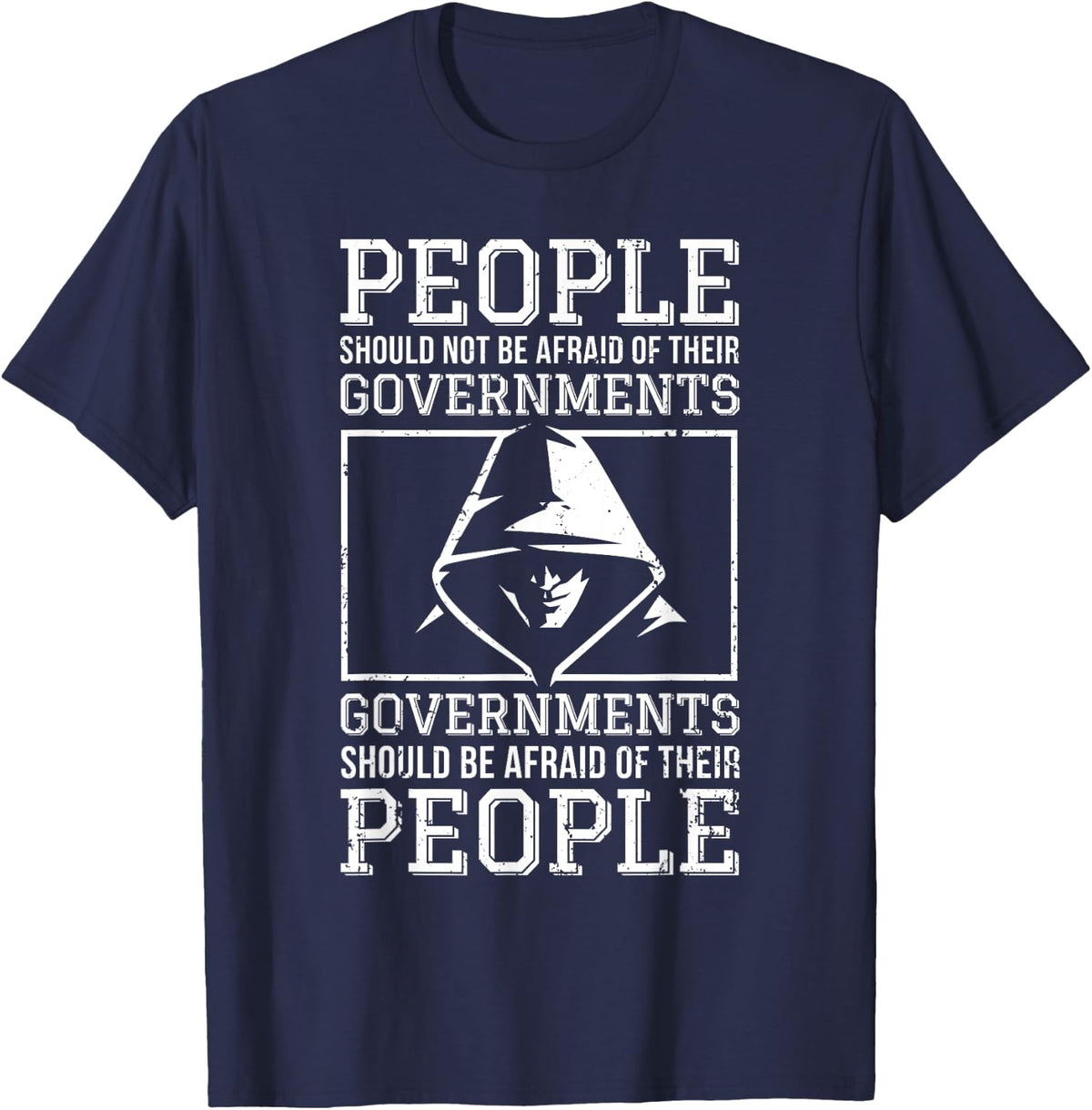 People Should Be Afraid of Their Governments Quotes Grunge T-Shirt - Navy Blue