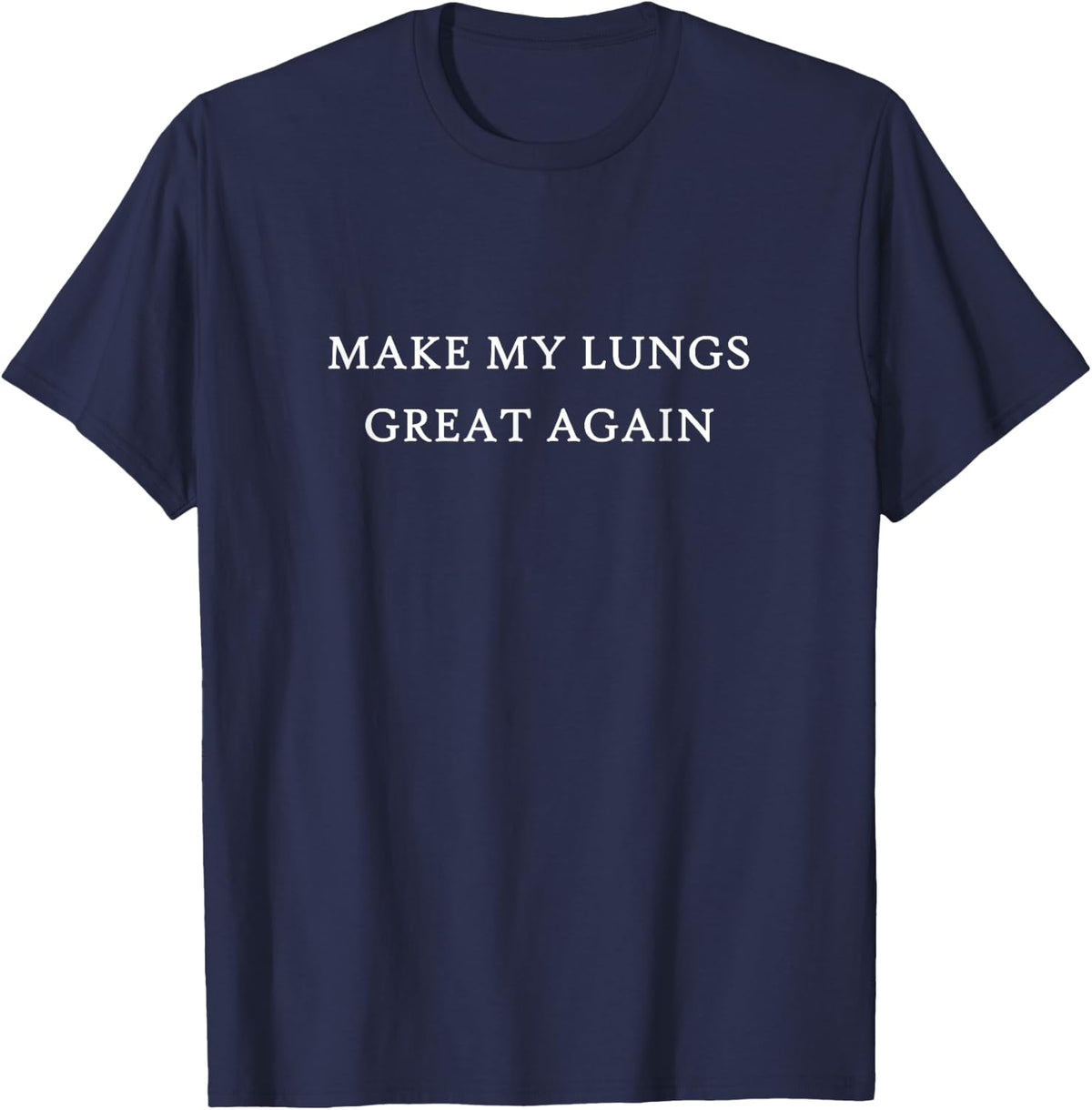 Make My Lungs Great Again Funny Trump T-Shirt Tee Breathing Recovery Gift - Navy Blue