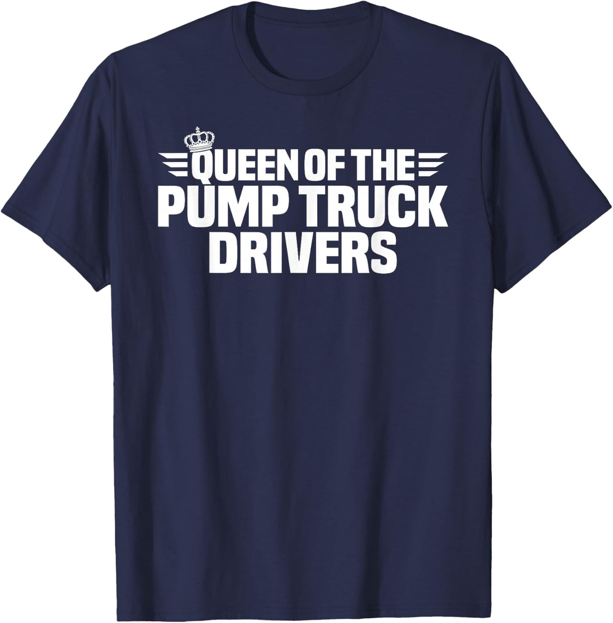 Queen of the Pump Truck Drivers T-Shirt - Navy Blue