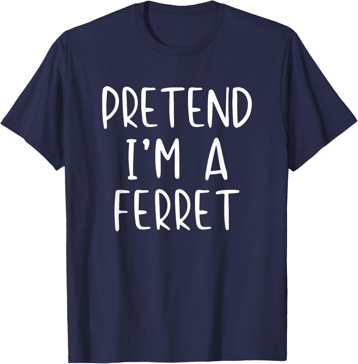 Pretend I'm A Ferret Costume Halloween Simple Adult Kid T-Shirt - Navy Blue