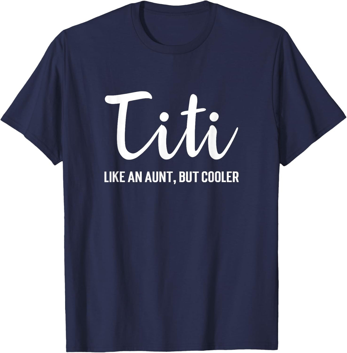 Funny Titi Like An Aunt But Cooler T-Shirt Auntie Gift Tee T-Shirt - Navy Blue