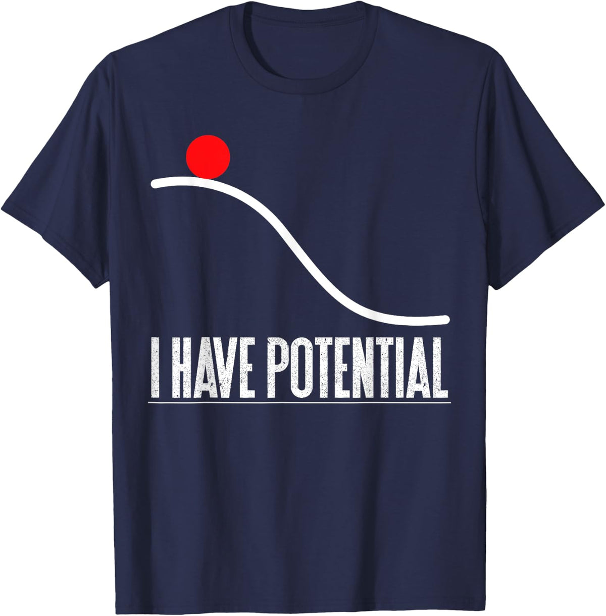 Funny Physics I Have Potential Energy Funny Physics Teacher T-Shirt for Men Women - Navy Blue