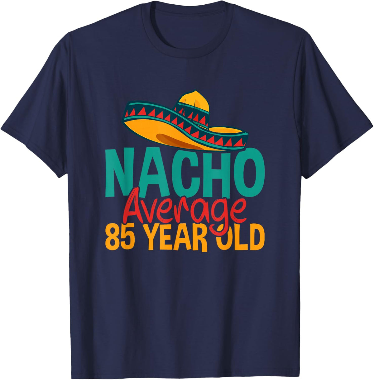 Nacho Average 85 Year Old Cinco de Mayo 85th Birthday T-Shirt - Navy Blue