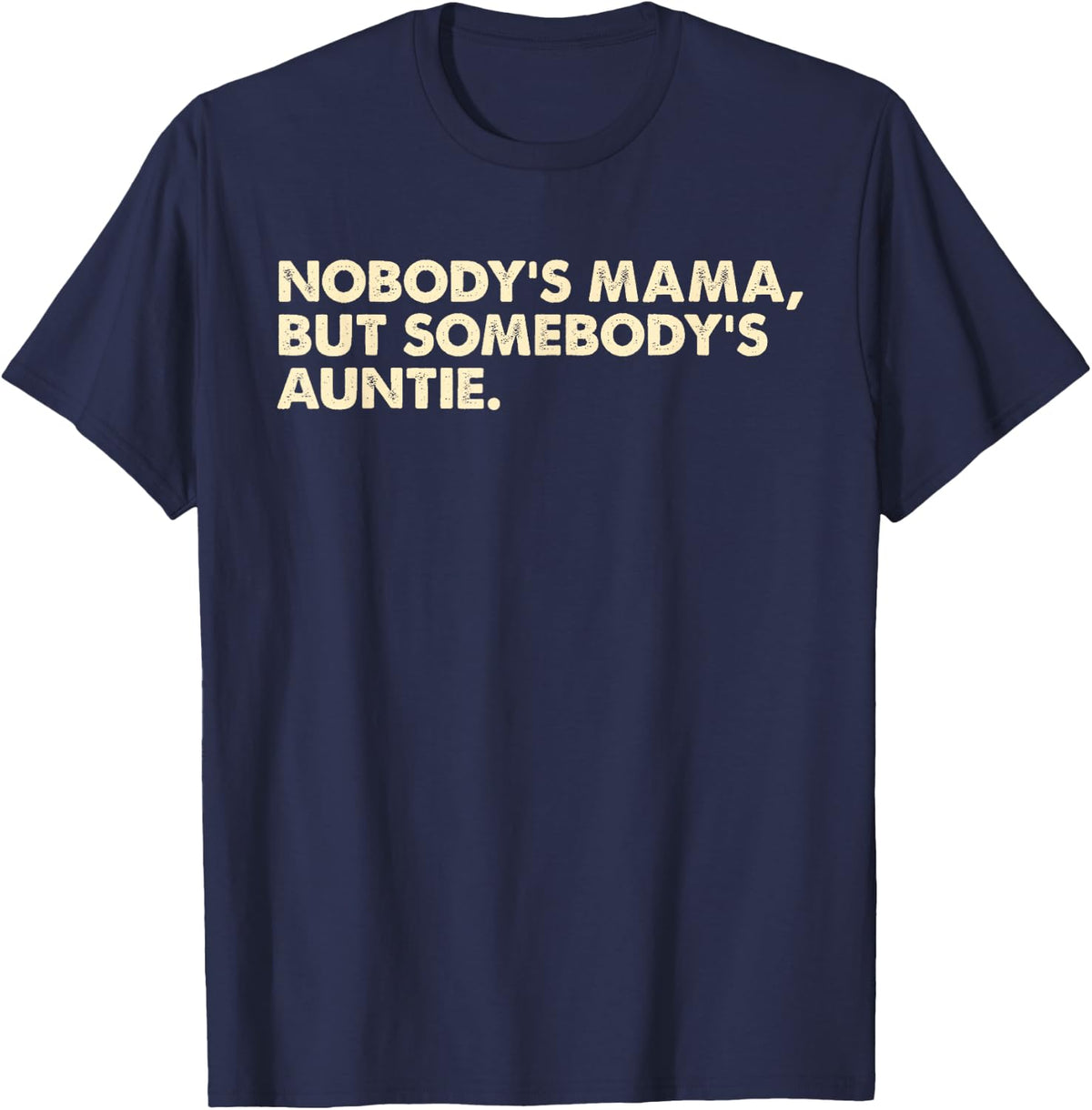 Nobody's Mama But Somebody's Auntie T-Shirt Tee for Women Men Aunt Pride Shirts - Navy Blue