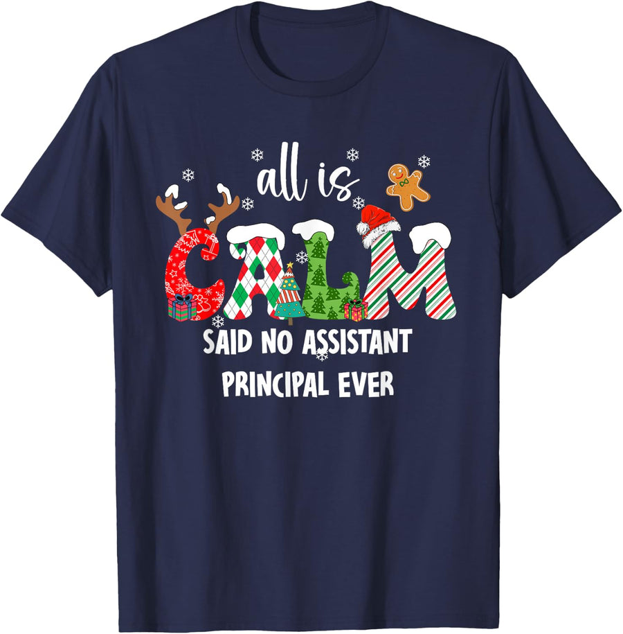 All is Calm Said No Assistant Principal Ever Funny Christmas T-Shirt - Navy Blue