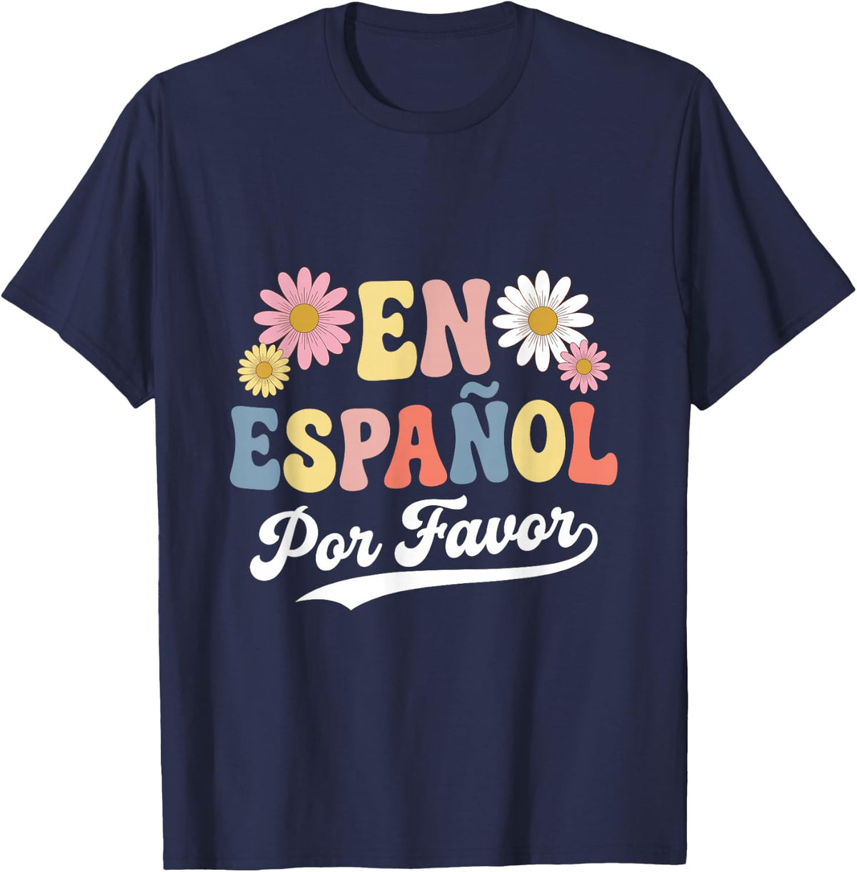 En Espanol Por Favor Spanish Teacher Bilingual Retro Flowers T-Shirt - Navy Blue