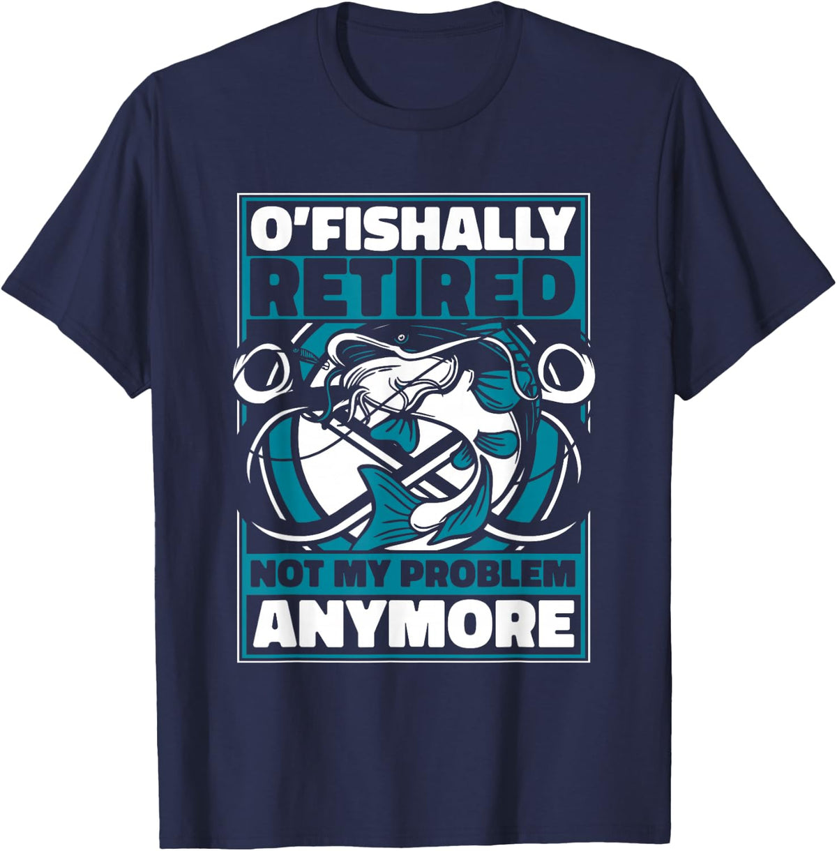 O'fishally Retired Not My Problem Anymore Fly Fishing T-Shirt - Navy Blue