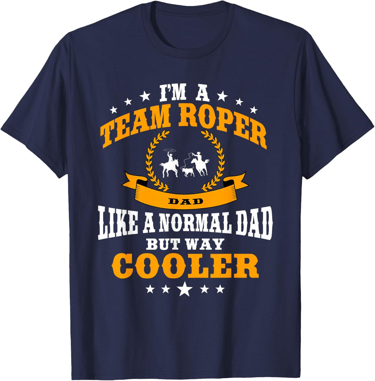 Funny Team Roper Dad Rodeo Western Horse Roping Men T-Shirt - Navy Blue