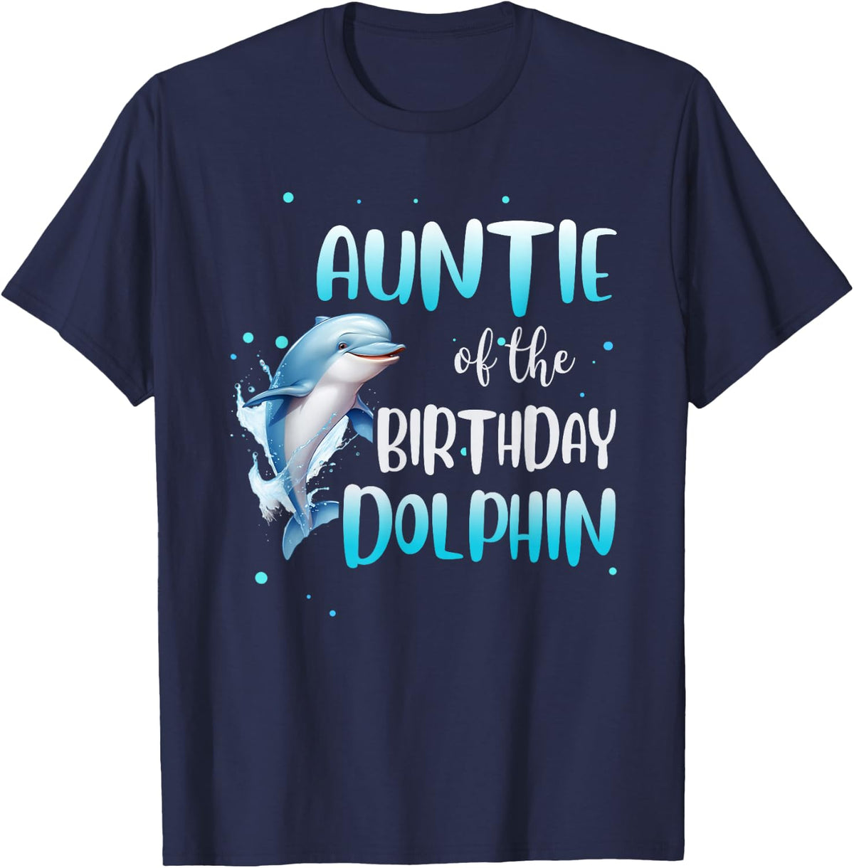 Auntie Of The Birthday Dolphin Family Matching Party Squad T-Shirt - Navy Blue