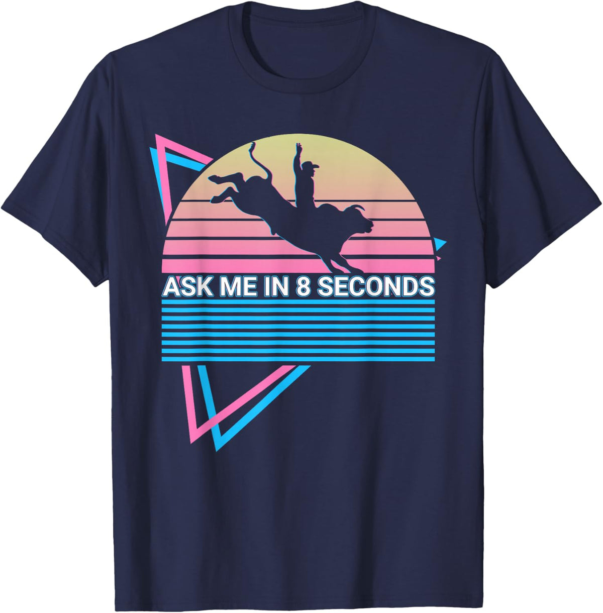 Bull Rider Riding Rodeo Cowboy Ask Me in 8 Seconds T-Shirt - Navy Blue