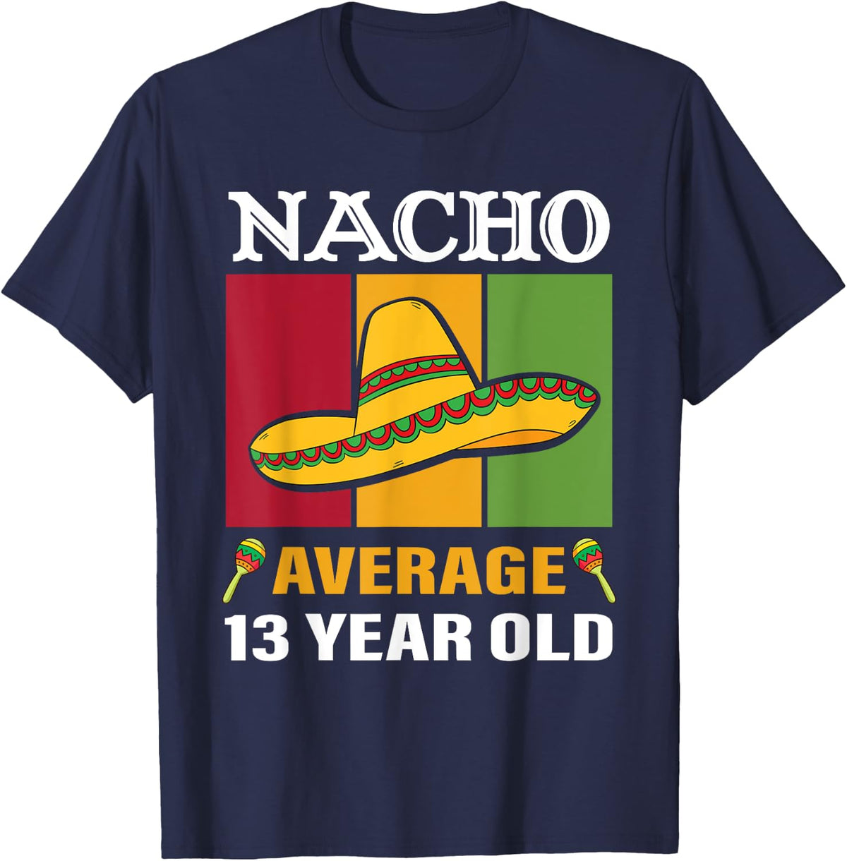 Nacho Average 13 Year Old Gifts Cinco De Mayo 13th Birthday T-Shirt - Navy Blue