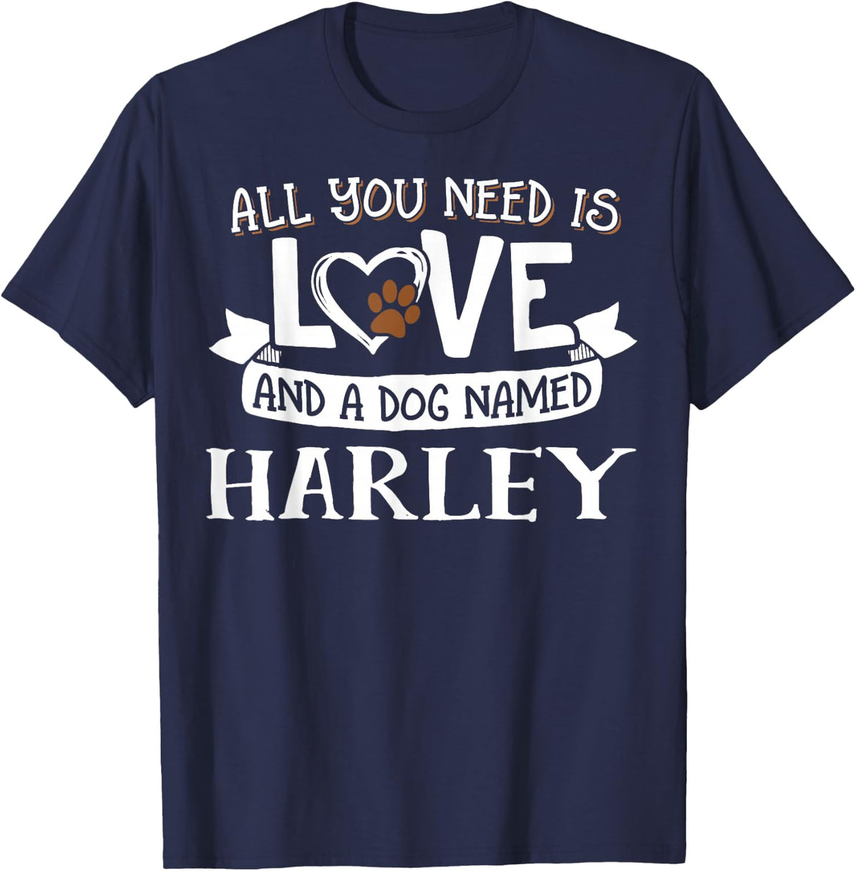 Dog Name Harley T-Shirt - All You Need is Love! Men Women Girls Kids T-Shirt - Navy Blue