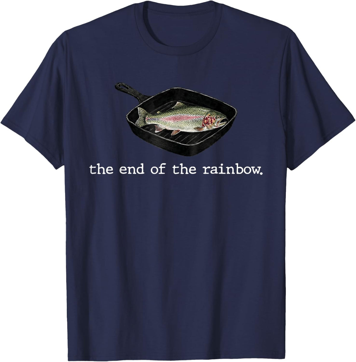 Funny Saying Rainbow Fish Trout Fishing Humor Meme Men Women T-Shirt - Navy Blue