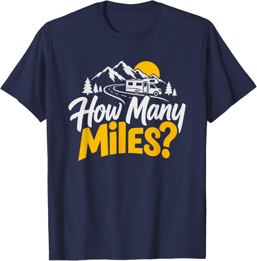 Asking How Many Miles Funny Full Time RV Pun Mileage Humor T-Shirt - Navy Blue