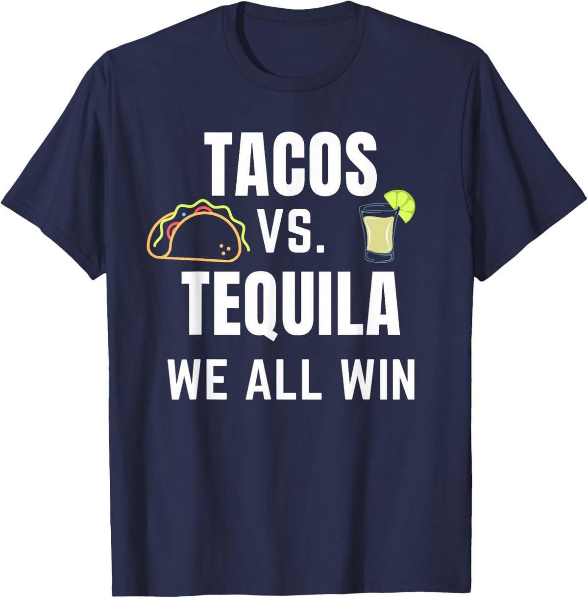 Tacos vs Tequila We All Win Taco Tuesday or Cinco De Mayo T-Shirt - Navy Blue