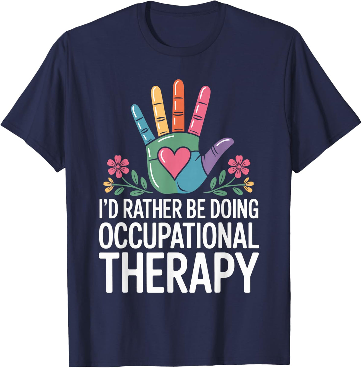 I'd Rather Be Doing Occupational Therapy Funny T-Shirt - Navy Blue